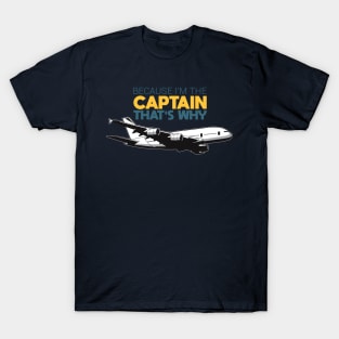 Because I'm The Captain aviation airpane pilot gift ideas present T-Shirt